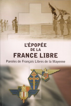 L’Épopée de la France Libre : Paroles de Français Libres de la Mayenne (livre)