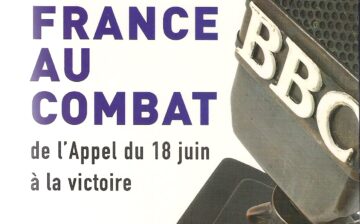 La France au combat, de l’Appel du 18 juin à la victoire