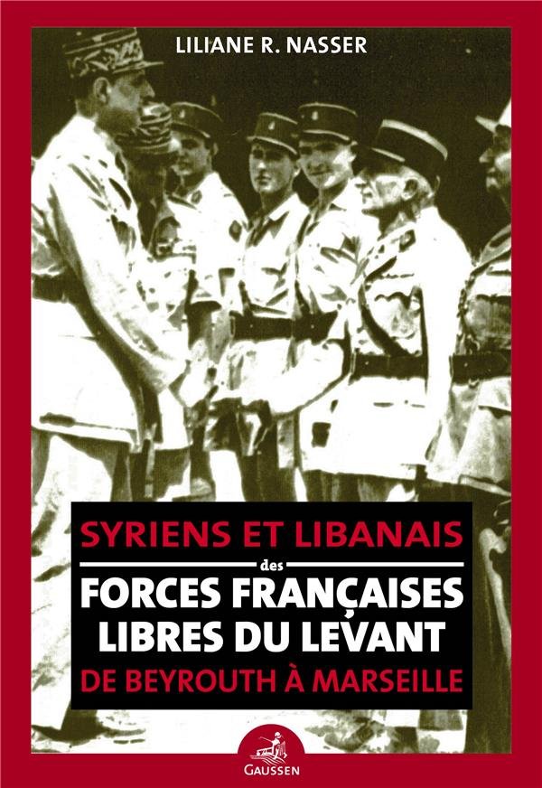 Syriens et Libanais des Forces françaises libres du Levant : De Beyrouth à Marseille (souscription)
